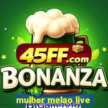 mulher melao live